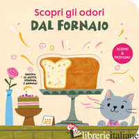 DAL FORNAIO. SCOPRI GLI ODORI - AA.VV.