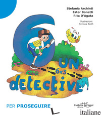 6 UN DETECTIVE. PER PROSEGUIRE. NUOVA EDIZ.. VOL. 2 - ARCHINTI STEFANIA; BONETTI ESTER; D'AGATA RITA; TEAM RAGIOCANDO (CUR.)