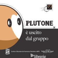 PLUTONE E' USCITO DAL GRUPPO - TENCHINI FRANCESCA; MP9