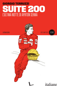SUITE 200. L'ULTIMA NOTTE DI AYRTON SENNA - TERRUZZI GIORGIO