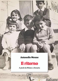 RITORNO. A PIEDI DA MILANO A BONARIA (IL) - MENNE ANTONELLO
