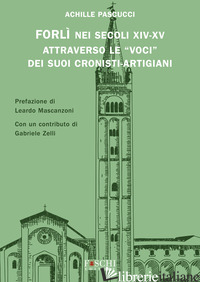 FORLI' NEI SECOLI XIV-XV ATTRAVERSO LE «VOCI» DEI SUOI CRONISTI-ARTIGIANI - PASCUCCI ACHILLE
