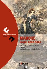 MARCHE. LE PIU' BELLE FAVOLE - GASPARINI A. (CUR.); CHELLINI C. (CUR.)
