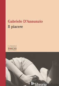 PIACERE (IL) - D'ANNUNZIO GABRIELE