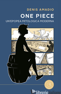 ONE PIECE - EPOPEA MITOLOGICA MODERNA - AMADIO DENIS