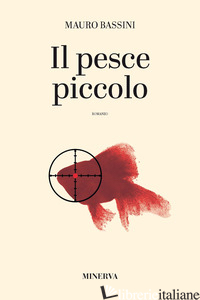 PESCE PICCOLO (IL) - BASSINI MAURO