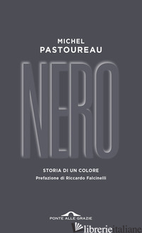 NERO. STORIA DI UN COLORE - PASTOUREAU MICHEL
