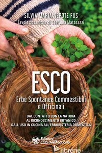 ESCO. ERBE SPONTANEE COMMESTIBILI E OFFICINALI - NEPOTE FUS SILVIA MARIA