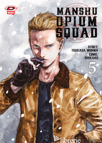 MANSHU OPIUM SQUAD. VOL. 5 - MONMA TSUKASA