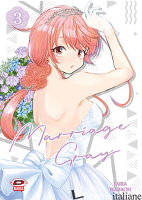 MARRIAGE GRAY. VOL. 3 - WADACHI TAIRA