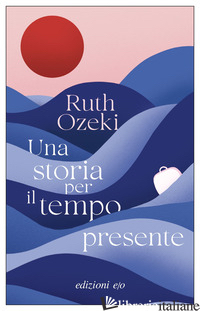 STORIA PER IL TEMPO PRESENTE (UNA) - OZEKI RUTH