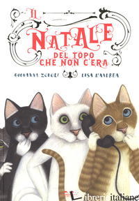 NATALE DEL TOPO CHE NON C'ERA. EDIZ. A COLORI (IL) - ZOBOLI GIOVANNA