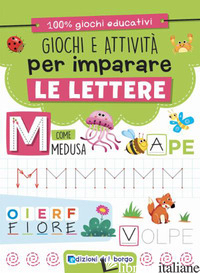 GIOCHI E ATTIVITA' PER IMPARARE LE LETTERE. EDIZ. A COLORI - FANTI ROBERTA