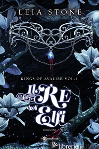 RE DEGLI ELFI. KINGS OF AVALIER (IL). VOL. 2 - STONE LEIA