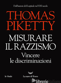 MISURARE IL RAZZISMO. VINCERE LE DISCRIMINAZIONI - PIKETTY THOMAS