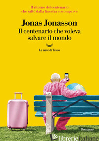 CENTENARIO CHE VOLEVA SALVARE IL MONDO (IL) - JONASSON JONAS