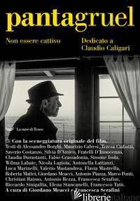 PANTAGRUEL. NON ESSERE CATTIVO. DEDICATO A CLAUDIO CALIGARI - SERAFINI F. (CUR.); MEACCI G. (CUR.)