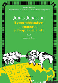 CONTRABBANDIERE INNAMORATO E L'ACQUA DELLA VITA (IL) - JONASSON JONAS