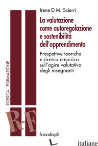 VALUTAZIONE COME AUTOREGOLAZIONE E SOSTENIBILITA' DELL'APPRENDIMENTO. PROSPETTIV - SCIERRI IRENE D. M.
