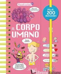CORPO UMANO. PICCOLI CURIOSI. EDIZ. A COLORI (IL) - ROYER ANNE