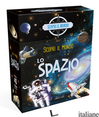 SPAZIO. SCOPRI IL MONDO. EDIZ. A COLORI. CON GIOCO (LO) - AA.VV.