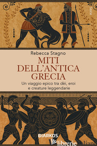 MITI DELL'ANTICA GRECIA. UN VIAGGIO EPICO TRA DEI, EROI E CREATURE LEGGENDARIE - STAGNO REBECCA
