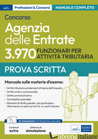 CONCORSO AGENZIA DELLE ENTRATE. 3970 FUNZIONARI PER ATTIVITA' TRIBUTARIA. MANUAL - CONSALES BIANCAMARIA; COSTAGLIOLA ANNA; LETTIERI GENNARO