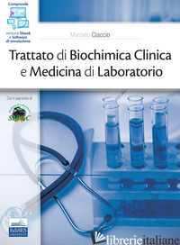 TRATTATO DI BIOCHIMICA CLINICA E MEDICINA DI LABORATORIO. CON EBOOK. CON SOFTWAR - CIACCIO M. (CUR.)