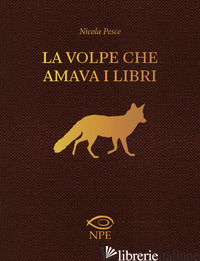 VOLPE CHE AMAVA I LIBRI (LA) - PESCE NICOLA