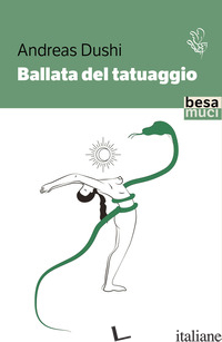 BALLATA DEL TATUAGGIO - DUSHI ANDREAS; FABIO M. (CUR.); ROCCHI K. (CUR.)