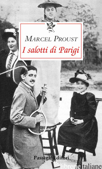 SALOTTI DI PARIGI (I) - PROUST MARCEL; FERRARA M. (CUR.)