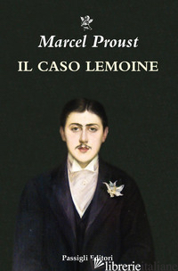 CASO LEMOINE (IL) - PROUST MARCEL; FERRARA M. (CUR.)