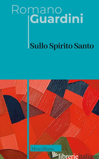SULLO SPIRITO SANTO - GUARDINI ROMANO; OSTO G. (CUR.)
