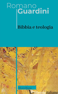 BIBBIA E TEOLOGIA - GUARDINI ROMANO; OSTO G. (CUR.)