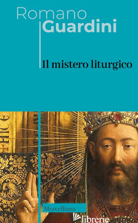 MISTERO LITURGICO (IL) - GUARDINI ROMANO; TOMATIS P. (CUR.)