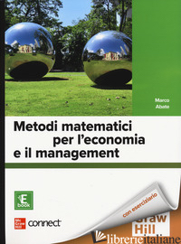 METODI MATEMATICI PER L'ECONOMIA E IL MANAGEMENT. CON CONNECT. CON E-BOOK - ABATE MARCO
