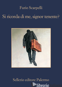 SI RICORDA DI ME, SIGNOR TENENTE? - SCARPELLI FURIO