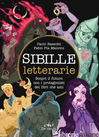 SIBILLE LETTERARIE. SCOPRI IL FUTURO CON I PROTAGONISTI DEI LIBRI CHE AMI. EDIZ. - BASSOTTI PAOLO
