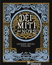DEI E MITI DEL NORD. LEGGENDE, RITUALI, FOLKLORE - SENTULIA