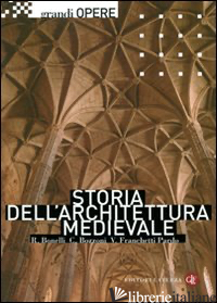 STORIA DELL'ARCHITETTURA MEDIEVALE - BONELLI RENATO; BOZZONI CORRADO; FRANCHETTI PARDO VITTORIO