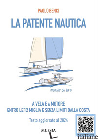 PATENTE NAUTICA A VELA E A MOTORE. ENTRO LE 12 MIGLIA E SENZA LIMITI DALLA COSTA - BENCI PAOLO