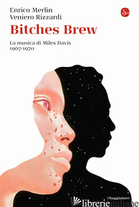BITCHES BREW. LA MUSICA DI DI MILES DAVIS 1967-1970 - MERLIN ENRICO; RIZZARDI VENIERO