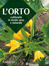ORTO. COLTIVARLO IN MODO SANO E NATURALE (L') - AAVV