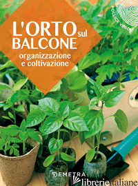 ORTO SUL BALCONE. ORGANIZZAZIONE E COLTIVAZIONE (L') - AAVV