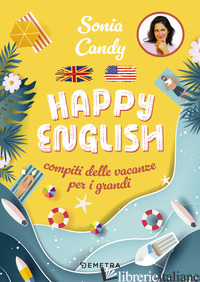 HAPPY ENGLISH. COMPITI DELLE VACANZE PER GRANDI - CANDY SONIA