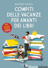 COMPITI DELLE VACANZE PER AMANTI DEI LIBRI - ROSCIA MASSIMO