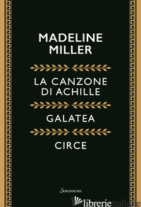 COFANETTO MILLER: LA CANZONE DI ACHILLE-GALATEA-CIRCE - MILLER MADELINE