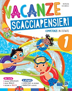 VACANZE SCACCIAPENSIERI. COMPETENZE IN ESTATE. PER LA SCUOLA ELEMENTARE. VOL. 1 - CECCARELLI PATRIZIA