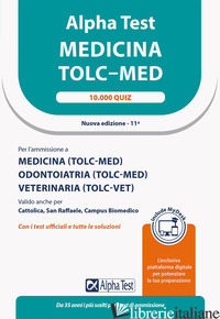 ALPHA TEST. MEDICINA. TOLC-MED. 10.000 QUIZ. EDIZ. MYDESK. CON ESPANSIONE ONLINE - BERTOCCHI; SIRONI