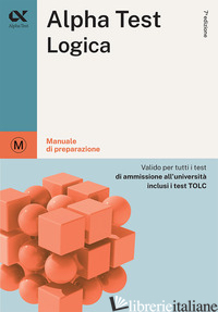ALPHA TEST. LOGICA. MANUALE DI PREPARAZIONE - BIANCHINI MASSIMILIANO; GOFFETTI MATTIA; LUCCHESE ALESSANDRO